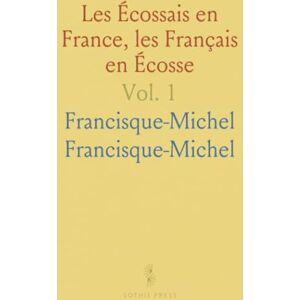 Francisque-Michel, Francisque-Michel Les Écossais en France, les Français en Écosse Francisque-Michel, Francisque-Michel Les Écossais en France, les Français en Écosse