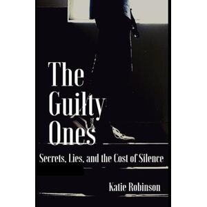 Robinson The guilty ones-Vol2: Secrets, Lies, and the Cost of Silence Robinson The guilty ones-Vol2: Secrets, Lies, and the Cost of Silence