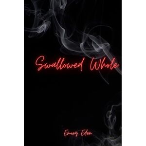 Eden, Emory Swallowed Whole (Saturate Me Trilogy) Eden, Emory Swallowed Whole (Saturate Me Trilogy)