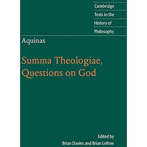 Aquinas: Summa Theologiae, Questions on God (Cambridge Texts in the History of Philosophy) Aquinas: Summa Theologiae, Questions on God (Cambridge Texts in the History of Philosophy)