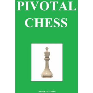 Tsvetkov, Lyudmil Pivotal Chess Tsvetkov, Lyudmil Pivotal Chess