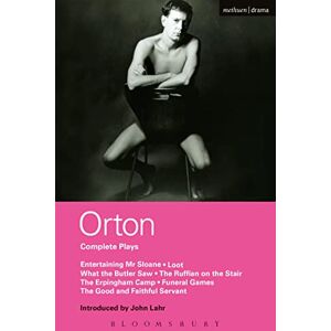 Joe Orton Complete Plays: "Entertaining Mr. Sloane", "Loot", "What the Butler Saw", "The Ruffian on the Stair", "The Erpingham Camp", "Funeral Games", and "The Good and Faithful Servant Joe Orton Complete Plays: "Entertaining Mr. Sloane", "Loot", "What the Butler Saw", "The Ruffian on the Stair", "The Erpingham Camp", "Funeral Games", and "The Good and Faithful Servant