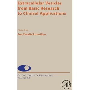 Extracellular Vesicles from Basic Research to Clinical Applications: Volume 94 (Current Topics in Membranes, Volume 94) Extracellular Vesicles from Basic Research to Clinical Applications: Volume 94 (Current Topics in Membranes, Volume 94)