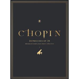 SYAM, RAVELMA Chopin – 24 Preludes Op. 28 Advanced Study Piano Sheet Collection SYAM, RAVELMA Chopin – 24 Preludes Op. 28 Advanced Study Piano Sheet Collection