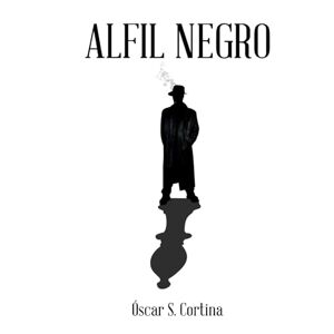 Cortina, Óscar S. Alfil negro: Situado a la siniestra de su rey, el alfil negro es la única pieza negra del tablero que sólo camina por senderos oscuros Cortina, Óscar S. Alfil negro: Situado a la siniestra de su rey, el alfil negro es la única pieza negra del tablero que sólo camina por senderos oscuros