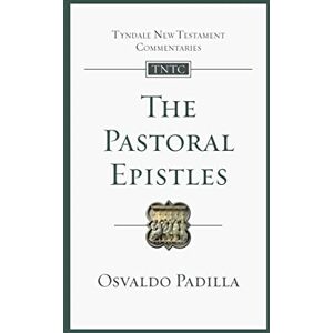 Padilla, Osvaldo The Pastoral Epistles: An Introduction And Commentary (Tyndale New Testament Commentaries) Padilla, Osvaldo The Pastoral Epistles: An Introduction And Commentary (Tyndale New Testament Commentaries)