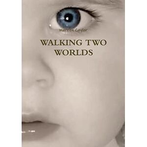 Caylor, Warren WALKING TWO WORLDS Caylor, Warren WALKING TWO WORLDS