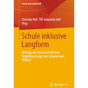 Schule inklusive Langform: Beiträge der wissenschaftlichen Begleitforschung zum Schulversuch PRIMUS: 72 (Schule und Gesellschaft, 72) Schule inklusive Langform: Beiträge der wissenschaftlichen Begleitforschung zum Schulversuch PRIMUS: 72 (Schule und Gesellschaft, 72)