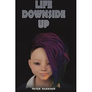 Harrison, Peter Life Downside Up Harrison, Peter Life Downside Up