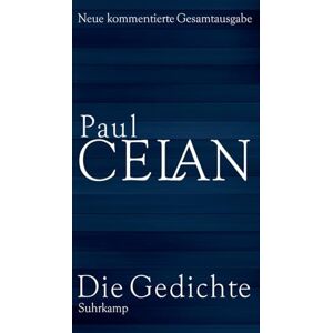 Celan, Paul Die Gedichte: Neue kommentierte Gesamtausgabe Celan, Paul Die Gedichte: Neue kommentierte Gesamtausgabe