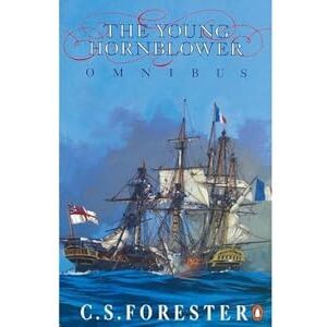 Forester, C.S. The Young Hornblower Omnibus: Mr. Midshipman Hornblower, Lieutenant Hornblower, and, Hornblower and the Hotspur Forester, C.S. The Young Hornblower Omnibus: Mr. Midshipman Hornblower, Lieutenant Hornblower, and, Hornblower and the Hotspur