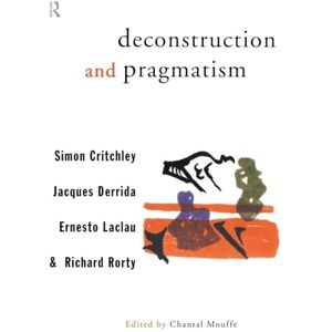 Critchley, Simon Deconstruction and Pragmatism Critchley, Simon Deconstruction and Pragmatism