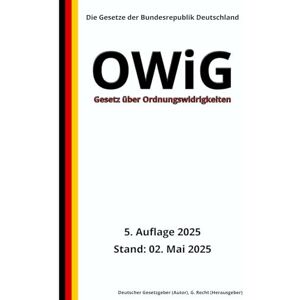 Gesetzgeber, Deutscher Gesetz über Ordnungswidrigkeiten OWiG, 5. Auflage 2025: Die Gesetze der Bundesrepublik Deutschland Gesetzgeber, Deutscher Gesetz über Ordnungswidrigkeiten OWiG, 5. Auflage 2025: Die Gesetze der Bundesrepublik Deutschland