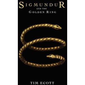 Ecott, Tim Sigmundur and the Golden Ring: A retelling of the Faroes Saga Ecott, Tim Sigmundur and the Golden Ring: A retelling of the Faroes Saga