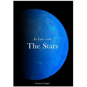 Miggs, Amanda In Love With The Stars Hardcover Coffee Table Book Astronomy (Blue): A Photographic Tour of the Universe, Large 8.25x11 Inches, Colorful Decorative ... Photography with Inspirational Cosmos Quotes Miggs, Amanda In Love With The Stars Hardcover Coffee Table Book Astronomy (Blue): A Photographic Tour of the Universe, Large 8.25x11 Inches, Colorful Decorative ... Photography with Inspirational Cosmos Quotes
