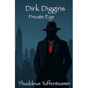 Tuffentsamer, Thaddeus Dirk Diggins Private Eye Tuffentsamer, Thaddeus Dirk Diggins Private Eye