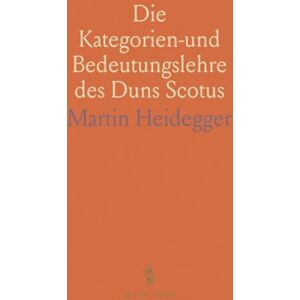 Martin, Heidegger Die Kategorien-und Bedeutungslehre des Duns Scotus Martin, Heidegger Die Kategorien-und Bedeutungslehre des Duns Scotus