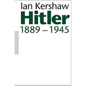 Kershaw, Ian Hitler: 1889–1945 Kershaw, Ian Hitler: 1889–1945