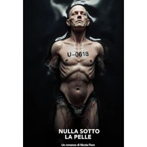 Fiore NIFIO, Nicola NULLA SOTTO LA PELLE Fiore NIFIO, Nicola NULLA SOTTO LA PELLE