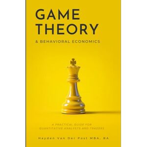 Van Der Post, Hayden Game Theory & Behavioral Finance: A Practical Guide for Quantitative Analysts and Traders: A Comprehensive Guide to Growing, Cooking, and ... Favorite Fruit: 1 (Applied Game Theory) Van Der Post, Hayden Game Theory & Behavioral Finance: A Practical Guide for Quantitative Analysts and Traders: A Comprehensive Guide to Growing, Cooking, and ... Favorite Fruit: 1 (Applied Game Theory)