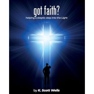 Scott got faith?: helping a skeptic step into the Light Scott got faith?: helping a skeptic step into the Light