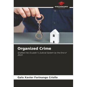Farinango Criollo, Galo Xavier Organized Crime: Grafted into Ecuador's Judicial System by the End of 2023 Farinango Criollo, Galo Xavier Organized Crime: Grafted into Ecuador's Judicial System by the End of 2023