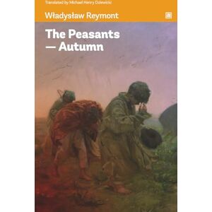 Reymont, Władysław The Peasants Autumn: A story of the peasants and the nobility. Reymont, Władysław The Peasants Autumn: A story of the peasants and the nobility.