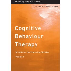 Cognitive Behaviour Therapy: A Guide for the Practising Clinician: A Guide for the Practising Clinician, Volume 1 Cognitive Behaviour Therapy: A Guide for the Practising Clinician: A Guide for the Practising Clinician, Volume 1