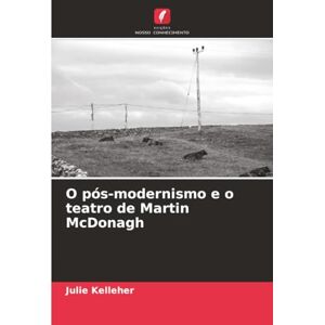 Kelleher, Julie O pós-modernismo e o teatro de Martin McDonagh Kelleher, Julie O pós-modernismo e o teatro de Martin McDonagh