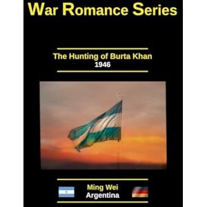 Wei, Ming The Hunting of Burta Khan: 3 (Adult Fiction Series Wartime Romance) Wei, Ming The Hunting of Burta Khan: 3 (Adult Fiction Series Wartime Romance)