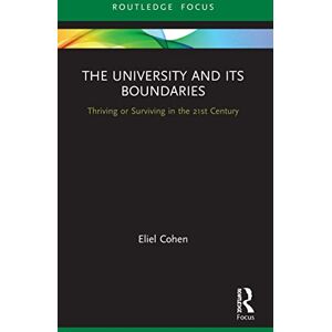 Cohen, Eliel The University and its Boundaries: Thriving or Surviving in the 21st Century Cohen, Eliel The University and its Boundaries: Thriving or Surviving in the 21st Century