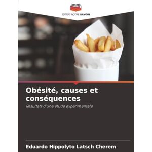Latsch Cherem, Eduardo Hippolyto Obésité, causes et conséquences: Résultats d'une étude expérimentale Latsch Cherem, Eduardo Hippolyto Obésité, causes et conséquences: Résultats d'une étude expérimentale