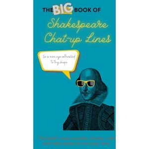 James, Elliott The Big Book of Shakespeare Chat-up Lines: The bard’s most romantic, cheeky, rude and witty quotes to woo your love. James, Elliott The Big Book of Shakespeare Chat-up Lines: The bard’s most romantic, cheeky, rude and witty quotes to woo your love.
