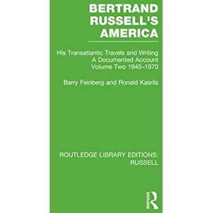 Feinberg, Barry Bertrand Russell's America: His Transatlantic Travels and Writings. Volume Two 1945-1970: 2 (Routledge Library Editions: Russell) Feinberg, Barry Bertrand Russell's America: His Transatlantic Travels and Writings. Volume Two 1945-1970: 2 (Routledge Library Editions: Russell)