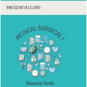 Essentials LLC, RN Medical-Surgical II: A Nursing Student Resource Guide Essentials LLC, RN Medical-Surgical II: A Nursing Student Resource Guide