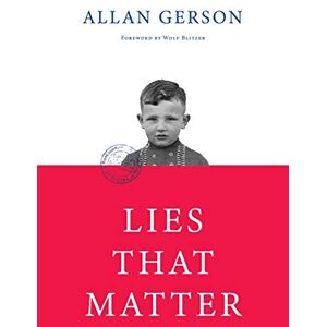 Gerson, Allan Lies That Matter: A federal prosecutor and child of Holocaust survivors, tasked with stripping US citizenship from aged Nazi collaborators, finds himself caught in the middle Gerson, Allan Lies That Matter: A federal prosecutor and child of Holocaust survivors, tasked with stripping US citizenship from aged Nazi collaborators, finds himself caught in the middle