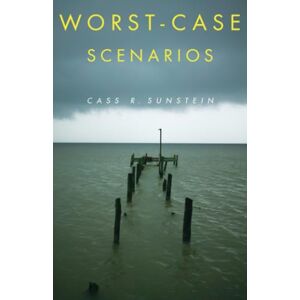 Sunstein, Cass R. Worst-Case Scenarios Sunstein, Cass R. Worst-Case Scenarios