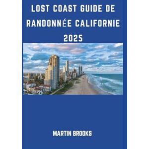 BROOKS, MARTIN LOST COAST GUIDE DE RANDONNÉE CALIFORNIE 2025 BROOKS, MARTIN LOST COAST GUIDE DE RANDONNÉE CALIFORNIE 2025