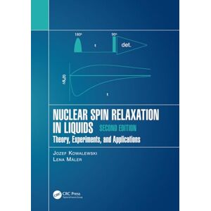 Kowalewski, Jozef Nuclear Spin Relaxation in Liquids: Theory, Experiments, and Applications, Second Edition Kowalewski, Jozef Nuclear Spin Relaxation in Liquids: Theory, Experiments, and Applications, Second Edition