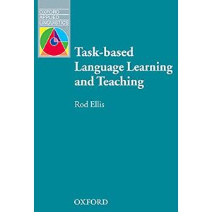 Ellis, Rod Task-based Language Learning and Teaching (Oxford Applied Linguistics) Ellis, Rod Task-based Language Learning and Teaching (Oxford Applied Linguistics)