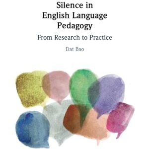Bao, Dat Silence in English Language Pedagogy: From Research to Practice Bao, Dat Silence in English Language Pedagogy: From Research to Practice
