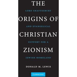 Lewis, Donald M. The Origins of Christian Zionism: Lord Shaftesbury And Evangelical Support For A Jewish Homeland Lewis, Donald M. The Origins of Christian Zionism: Lord Shaftesbury And Evangelical Support For A Jewish Homeland