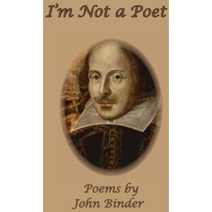 Binder, John I'm Not a Poet Binder, John I'm Not a Poet