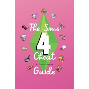 Barnes, Courtney Rose The Sims 4 Cheat guide Barnes, Courtney Rose The Sims 4 Cheat guide