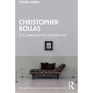 Jaron, Steven Christopher Bollas: A Contemporary Introduction (Routledge Introductions to Contemporary Psychoanalysis) Jaron, Steven Christopher Bollas: A Contemporary Introduction (Routledge Introductions to Contemporary Psychoanalysis)