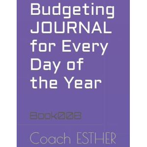 ESTHER, Coach Budgeting JOURNAL for Every Day of the Year: Book008 ESTHER, Coach Budgeting JOURNAL for Every Day of the Year: Book008