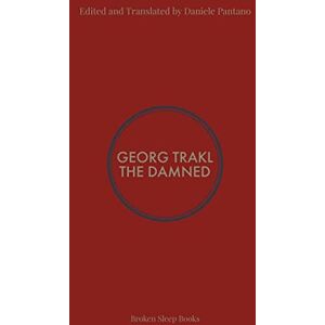 Trakl, Georg The Damned: Selected Poems of Georg Trakl Trakl, Georg The Damned: Selected Poems of Georg Trakl