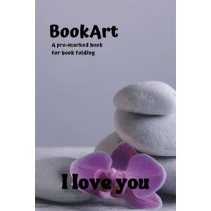 Valencia S., Diego E. Book Folding for Everyone: Pre-Marked Pages for Stunning Book Folding, With the Phrase "I love you" (No Measuring Needed) Valencia S., Diego E. Book Folding for Everyone: Pre-Marked Pages for Stunning Book Folding, With the Phrase "I love you" (No Measuring Needed)