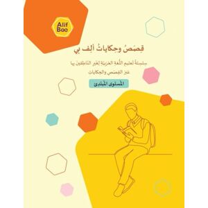 Education Technology, AlifBee AlifBee Stories and Tales: Beginner Level – Learn Arabic for Beginners with Illustrated Stories and Exercises to Improve Reading, Writing, Grammar, and Vocabulary (AlifBee Reading Series) Education Technology, AlifBee AlifBee Stories and Tales: Beginner Level – Learn Arabic for Beginners with Illustrated Stories and Exercises to Improve Reading, Writing, Grammar, and Vocabulary (AlifBee Reading Series)