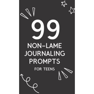 Journals, Mindful Magic 99 Non-Lame Journaling Prompts for Teens: Journal with Writing Prompts for Teenage Girls and Boys, A Book for Self Discovery and Self Expression, Fun Daily Prompt Notebook Journals, Mindful Magic 99 Non-Lame Journaling Prompts for Teens: Journal with Writing Prompts for Teenage Girls and Boys, A Book for Self Discovery and Self Expression, Fun Daily Prompt Notebook